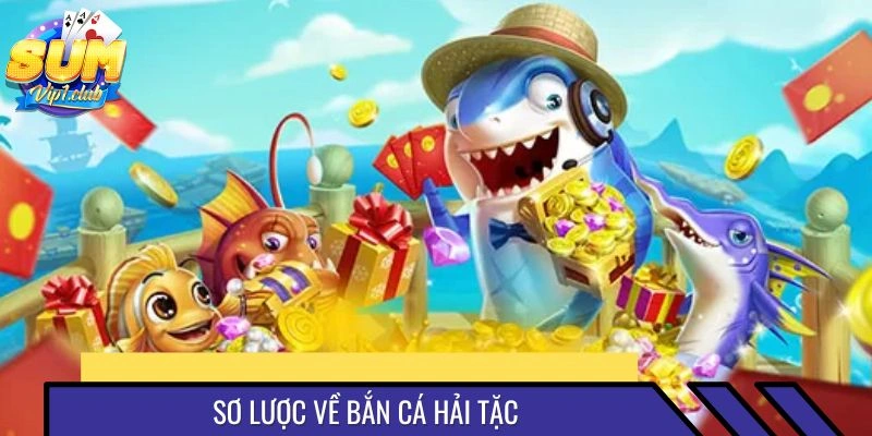 Tổng quan về hình thức săn sinh vật hải tặc