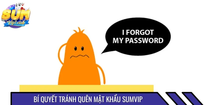 Một vài bí quyết hay để tránh quên mật khẩu tài khoản cá cược