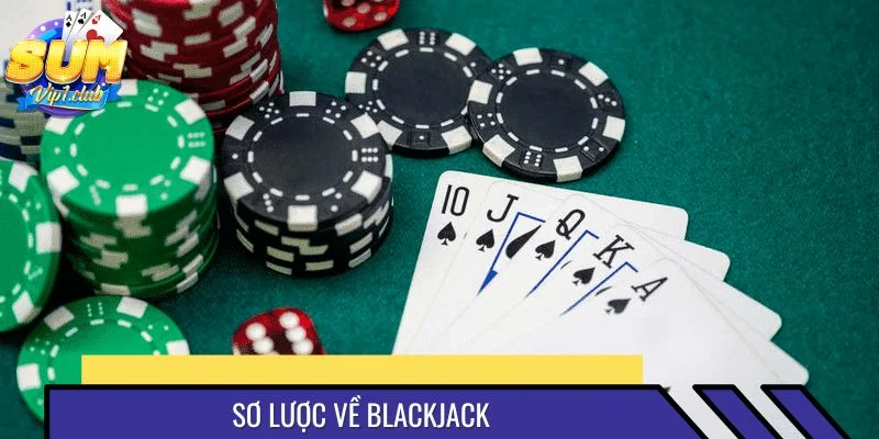 Sơ lược về Blackjack
