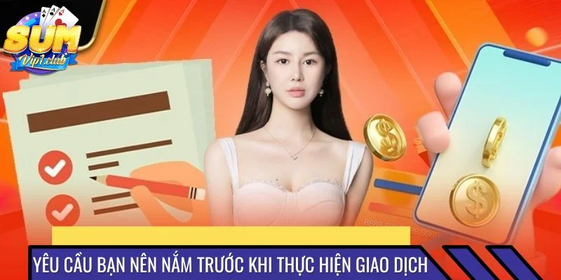 Yêu cầu cơ bản bạn nên nắm trước khi thực hiện giao dịch