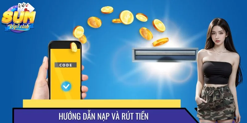 Hướng Dẫn Nạp Và Rút Tiền Chuẩn Chỉnh Không Lo Trục TrặcHướng Dẫn Nạp Và Rút Tiền Chuẩn Chỉnh Không Lo Trục Trặc