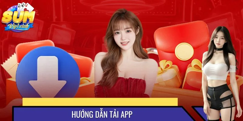 Hướng Dẫn Tải App SUMVIP An Toàn Và Bảo Mật Cho Tân Binh