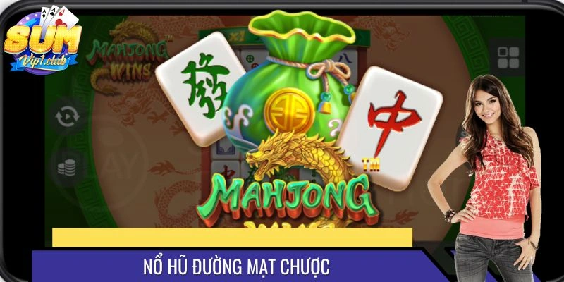 Nổ Hũ Đường Mạt Chược SUMVIP - Kèm Cơ Hội Nhận Jackpot Lớn