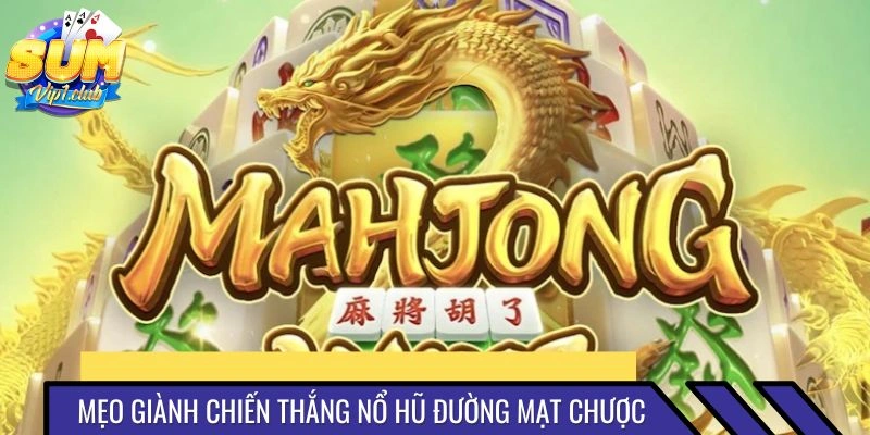 Bí quyết chinh phục hình thức slot đường mạt chược