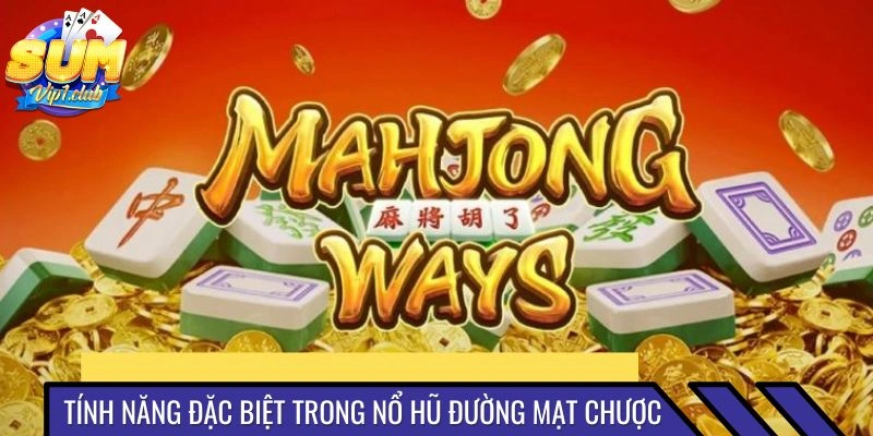 Tính năng góp mặt nổi bật trong nổ hũ đường mạt chược