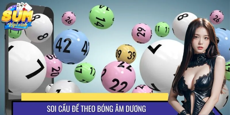 Soi cầu đề theo bóng âm dương cực hiệu quả